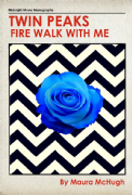 Twin Peaks: Fire Walk With Me [hardcover] by Maura McHugh